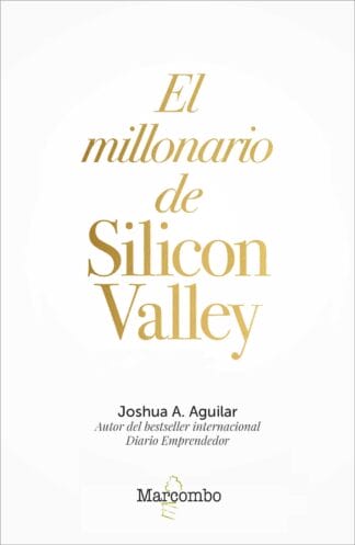 El millonario de Silicon Valley — Joshua A. Aguilar